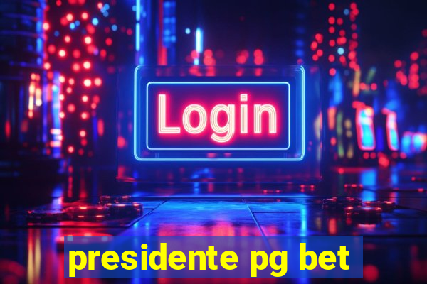 presidente pg bet